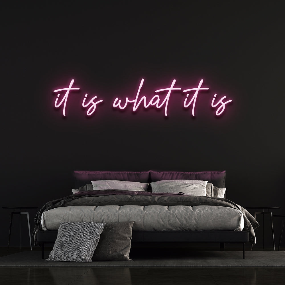 It is what it is LED Neon Sign